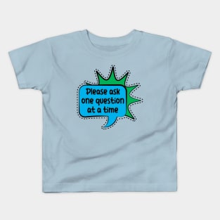 Autism Please ask one question at a time Kids T-Shirt